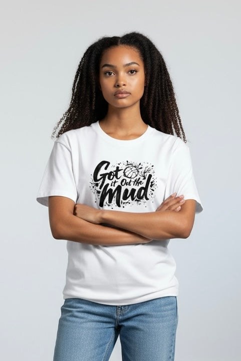 Got It Out The Mud T-Shirt