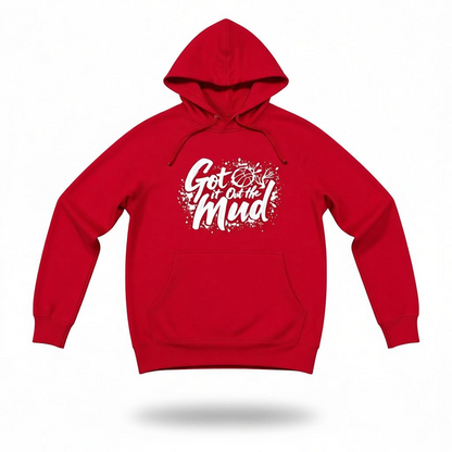 Got it Out the Mud Hoodie